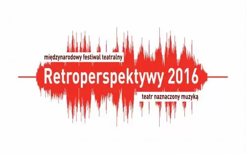 Uczelnia Nauk Społecznych zaprasza na V Międzynarodowy Festiwal Teatralny „Retrospektywy” 